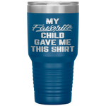 My Favorite Child Gave Me This Funny Father's Day Tumbler Tumblers dad, family- Nichefamily.com