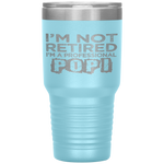 I'm Not Retired A Professional Popi Fathers Day Tumbler Tumblers dad, family- Nichefamily.com