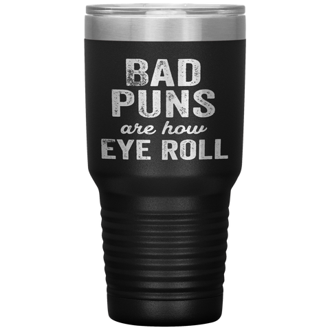 Bad Puns Are How I Roll Funny Bad Dad Jokes Tumblers - Nichefamily.com