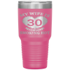 My Wife Is 30 And Still Smoking Hot Father's Day Husband Tumbler Tumblers dad, family- Nichefamily.com