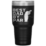 Best Dad By Par Golf Lover Gift For Men Funny Father's Day Tumbler Tumblers dad, family- Nichefamily.com