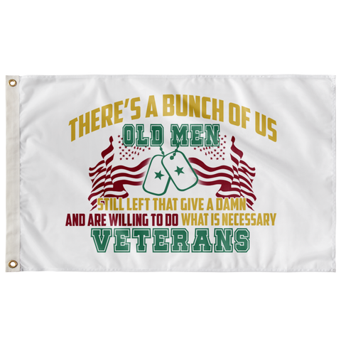 Theres A Bunch Of Us Old Men, Still Left That Give A Damn & Are Willing To Do What Is Necessary Veterans, Wall Flag Flags - Nichefamily.com