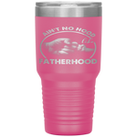 Ain't No Hood Like Fatherhood Fathers Day Gift Tumbler Tumblers dad, family- Nichefamily.com