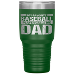 Favorite Baseball Player Calls Me Dad Fathers Day Gift Tumbler Tumblers dad, family- Nichefamily.com