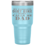My Favorite Dirt Bike Rider Calls Me Dad Funny Father's Day Tumbler Tumblers dad, family- Nichefamily.com