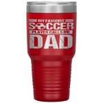 My Favorite Soccer Player Calls Me Dad Fathers Day Gift Son Tumbler Tumblers dad, family- Nichefamily.com