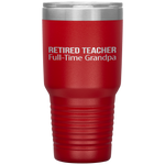 Retired Teacher - Full Time Grandpa - Tumbler Tumblers dad, family- Nichefamily.com