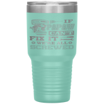 If Papaw Can't Fix it We're All Screwed Fathers Day Tumbler Tumblers dad, family- Nichefamily.com