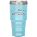 Dad Jokes are How Eye Roll - Funny Fathers Day Gift Tumbler Tumblers dad, family- Nichefamily.com