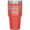 Favorite Nurse Calls Me Dad Fathers Day Daughter Gift Tumbler Tumblers dad, family- Nichefamily.com