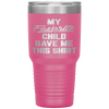 My Favorite Child Gave Me This Funny Father's Day Tumbler Tumblers dad, family- Nichefamily.com