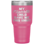 My Favorite Child Gave Me This Funny Father's Day Tumbler Tumblers dad, family- Nichefamily.com