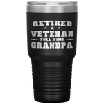 Retired Veteran Full Time Grandpa Tumbler Tumblers dad, family- Nichefamily.com