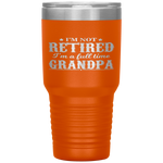 I'm Not Retired I'm a Full Time Grandpa Tumbler Tumblers dad, family- Nichefamily.com