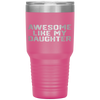 AWESOME LIKE MY DAUGHTER Funny Father's Day Gift Dad Men Tumbler Tumblers dad, family- Nichefamily.com