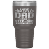 I Have Two Titles Dad And Step-Dad Fathers Day Gifts Tumblers dad, family- Nichefamily.com