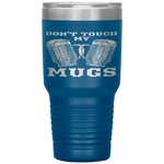 Dont Touch My Mugs Beer Drinker Fathers Day Gift Tumbler Tumblers dad, family- Nichefamily.com