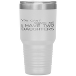 You Can't Scare Me I Have Two Daughters Father's Day Tumbler Tumblers dad, family- Nichefamily.com