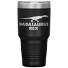 Dadasaurus Rex - Funny Fathers Day Gift For Dad Tumbler Tumblers dad, family- Nichefamily.com