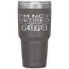 I'm Not Retired A Professional Popi Fathers Day Tumbler Tumblers dad, family- Nichefamily.com