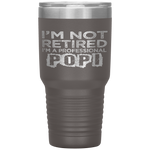 I'm Not Retired A Professional Popi Fathers Day Tumbler Tumblers dad, family- Nichefamily.com