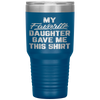 My Favorite Daughter Gave Me This Funny Father's Day Tumbler Tumblers dad, family- Nichefamily.com