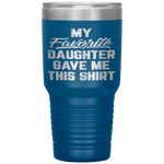 My Favorite Daughter Gave Me This Funny Father's Day Tumbler Tumblers dad, family- Nichefamily.com