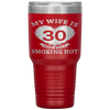 My Wife Is 30 And Still Smoking Hot Father's Day Husband Tumbler Tumblers dad, family- Nichefamily.com