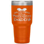 Father's Day  Funny  My Favorite Princess Dad Tumbler Tumblers dad, family- Nichefamily.com