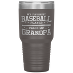 My Favorite Baseball Player Calls Me Grandpa Tumbler Tumblers dad, family- Nichefamily.com