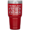 I'm Not The Step Father Stepped Up Fathers Day Gifts Tumbler Tumblers dad, family- Nichefamily.com