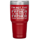 I'm Not The Step Father Stepped Up Fathers Day Gifts Tumbler Tumblers dad, family- Nichefamily.com