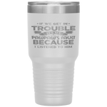 Grandpa Gift If We Get In Trouble It's My Pawpaw's Fault Tumbler Tumblers dad, family- Nichefamily.com