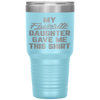 My Favorite Daughter Gave Me This Funny Father's Day Tumbler Tumblers dad, family- Nichefamily.com