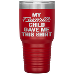 My Favorite Child Gave Me This Funny Father's Day Tumbler Tumblers dad, family- Nichefamily.com