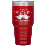 happy father's  day see you soon Tumblers dad, family- Nichefamily.com