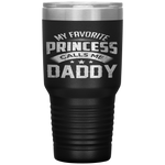 My Favorite Princess Calls Me Daddy Father's Day Tumbler Tumblers dad, family- Nichefamily.com