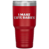 I Make Cute Babies Mother's Day Father's Day Tumbler Tumblers dad, family- Nichefamily.com