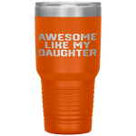 AWESOME LIKE MY DAUGHTER Funny Father's Day Gift Dad Men Tumbler Tumblers dad, family- Nichefamily.com