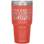 I'm Not Retired A Professional Popi Fathers Day Tumbler Tumblers dad, family- Nichefamily.com