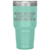 AWESOME LIKE MY DAUGHTER Funny Father's Day Gift Dad Men Tumbler Tumblers dad, family- Nichefamily.com