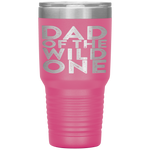 Dad Of The Wild One Father's Day Gift Tumbler Tumblers dad, family- Nichefamily.com