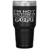 I'm Not Retired A Professional Popi Fathers Day Tumbler Tumblers dad, family- Nichefamily.com