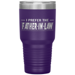 I Prefer The Father In Law Funny In Laws Family Gift Tumblers Tumblers dad, family- Nichefamily.com