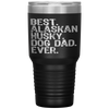 Alaskan Husky Dog Dad Fathers Day Dog Lovers Gift Tumbler Tumblers dad, family- Nichefamily.com