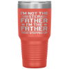 I'm Not The Step Father Stepped Up Fathers Day Gifts Tumbler Tumblers dad, family- Nichefamily.com