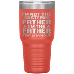 I'm Not The Step Father Stepped Up Fathers Day Gifts Tumbler Tumblers dad, family- Nichefamily.com