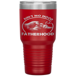 Ain't No Hood Like Fatherhood Fathers Day Gift Tumbler Tumblers dad, family- Nichefamily.com