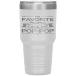 My Favorite People Call Me Pop-pop Father's Day Gift Tumbler Tumblers dad, family- Nichefamily.com