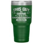 Father's Day Going To Be A Granddaddy Again Tumbler Tumblers dad, family- Nichefamily.com